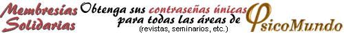 Obtenga sus contrasenhas nicas para todas as areas de PsicoMundo (revistas, seminarios, etc.)